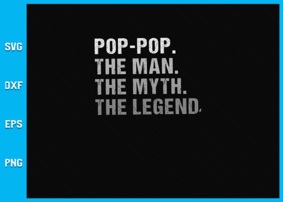 Pop-Pop the Man the Myth the Legend Svg